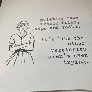 funny quote greeting card / potatoes make french fries, chips and vodka / birthday card for her funny / just because card / for friend image 8