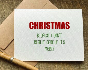 funny christmas card / christmas because i don't care if it's merry  / rude christmas card / christmas gift basket / holiday card /xmas card