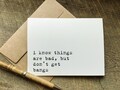 funny encouragement card / i know things are bad but don't get bangs / get well card / support card / thinking of you / care package