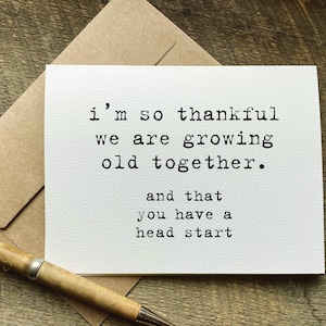 funny anniversary or birthday card / for older spouse / i&#39;m so thankful we are growing old together / anniversary gift for him / friend