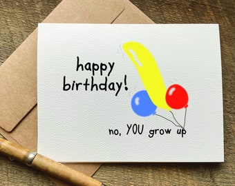 carte d'anniversaire coquine pour femme / no YOU grow up / humour adulte drôle / cadeau d'anniversaire pour lui
