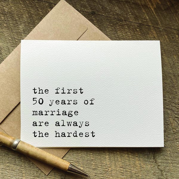 funny anniversary or wedding card / the first 50 years of marriage / newlyweds gift / for husband or wife / deadpan greeting