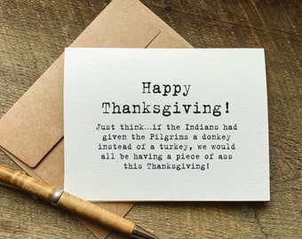 funny thanksgiving greeting card / just think if the Indians had given pilgrims a donkey / thanksgiving gift for friend / rude cards