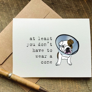 get well card / dog get well soon / at least you don't have to wear a cone / funny get well card \ animal lover gift