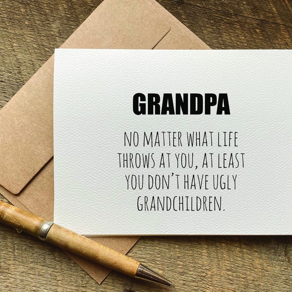 funny fathers day card for grandpa / at least you don't have ugly grandchildren / father's day gift / card for grandfather / snarky humor