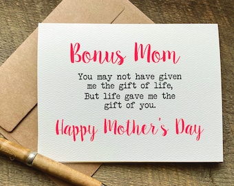 bonus mom. you may not have given me the gift of life, but life gave me the gift of you / mother's day card / stepmother / stepmom gift