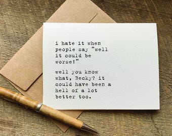Carte de rétablissement amusante / carte de sympathie / Je déteste quand les gens disent bien, ça pourrait être pire / carte d'encouragement