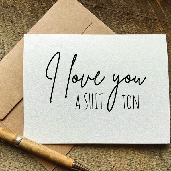 i love you a shit ton / valentines card for him / for her / love cards for him / valentine card for boyfriend / for girlfriend / anniversary