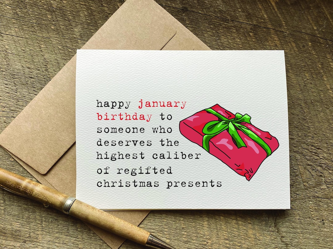 January Birthday Card / You Deserve the Highest Caliber of Regifted ...