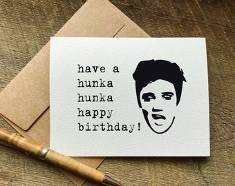 elvis birthday card / have a hunka hunka happy birthday / funny birthday card for him / elvis gift / for her / elvis fan card