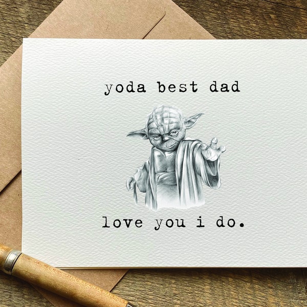 funny fathers day card / star wars card / yoda best dad.  love you i do.  / unique father's day card / card for husband