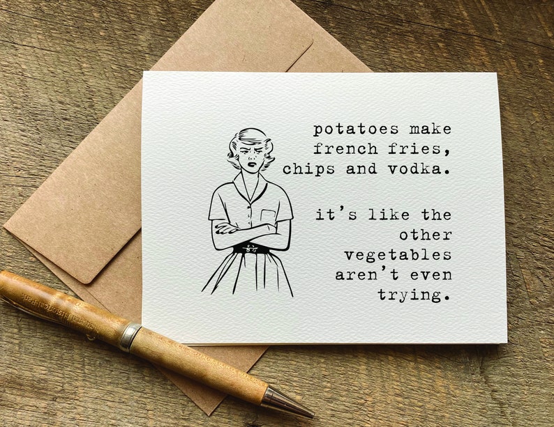 funny quote greeting card / potatoes make french fries, chips and vodka / birthday card for her funny / just because card / for friend image 1