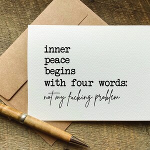 funny greeting card -inner peace begins with four words: not my fucking problem