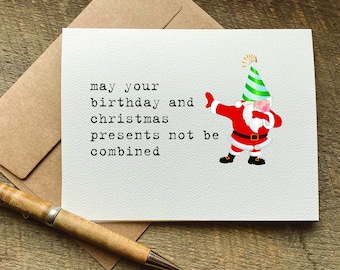 christmas birthday card / may your birthday and christmas presents not be combined / funny christmas card / holiday card / for friend