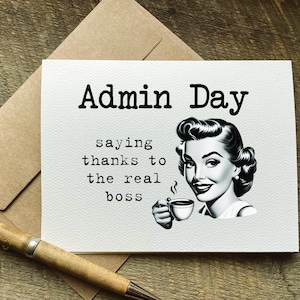 May include: A white card with black text that reads "Admin Day saying thanks to the real boss". A black and white illustration of a woman holding a cup of coffee is on the right side of the card.