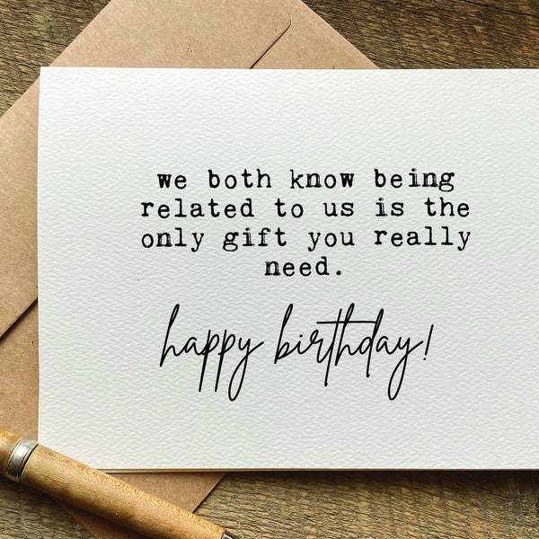 funny birthday card / being related to us is the only gift you really need  / from us / from parents / for son / for daughter / snarky