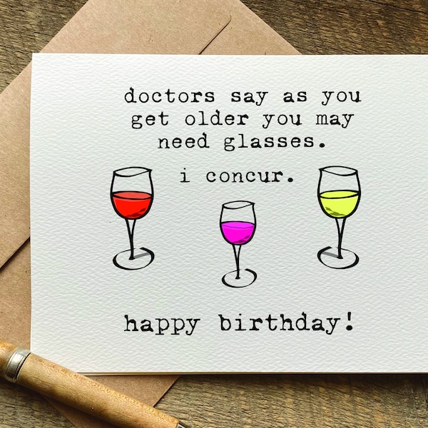 snarky birthday card / doctors say as you get older you need glasses / wine birthday card / funny birthday card for her / for friend