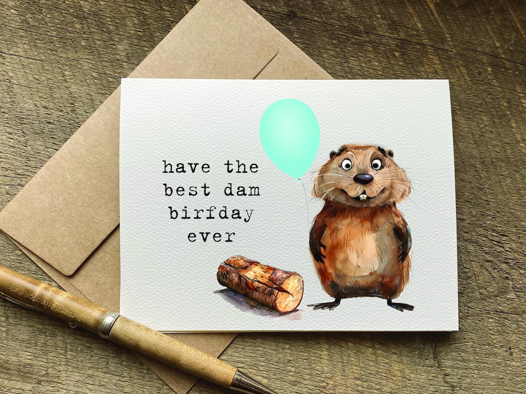 Cute Beaver Birthday Card / Have the Best Dam Birfday Ever / Animal Pun ...