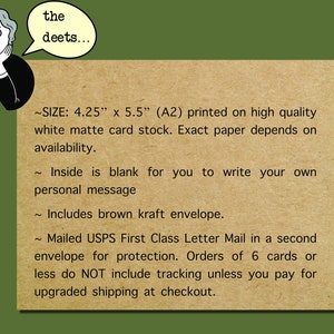 May include: A brown kraft envelope with a white card inside. The card is 4.25 inches by 5.5 inches and is printed on high quality white matte card stock. The card is blank for writing a personal message. The text on the envelope says "the deets..." and includes details about the card's size, paper, and shipping.