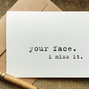 your face. i miss it. / miss you card / miss you gift / missing you / thinking of you card / friendship card image 1