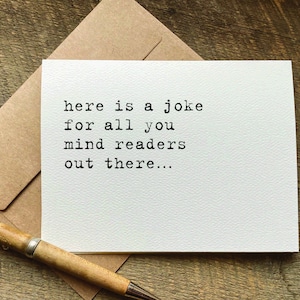 just because cards / here is a joke for all you mind readers out there / funny greeting card / funny birthday card / long distance gift
