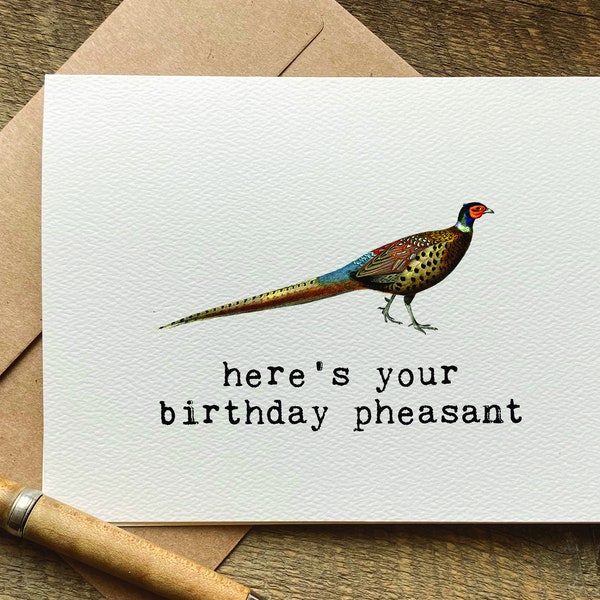 here's your birthday pheasant / pun birthday card / outdoor lover card / birthday card / for him / for hunter / happy birthday / for friend