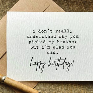 sister in law birthday card / i don’t really understand why you picked my brother / funny sister-in-law gift