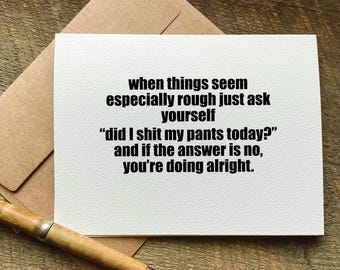 carte d'encouragement / quand les choses semblent particulièrement difficiles, demandez-vous simplement si j'ai chié mon pantalon aujourd'hui / carte de rétablissement / carte de soutien