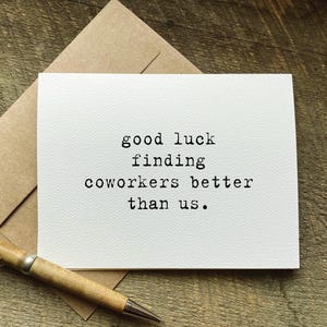 coworker leaving gift / good luck finding coworkers better than us / co-worker moving card / new job