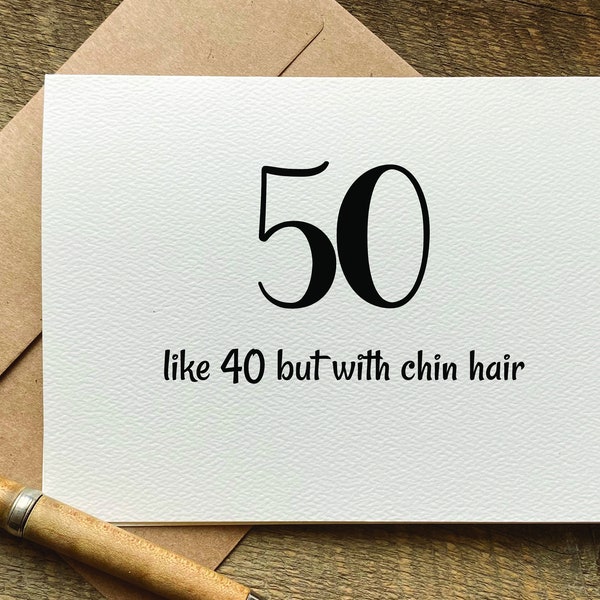 funny 50th birthday card / 50 - like 40 but with chin hair / 50th birthday gift for women / 50th gag gifts / funny birthday card for her