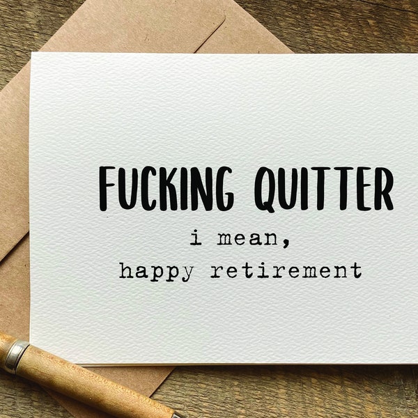 funny retirement card / fucking quitter. i mean happy retirement / retirement gift / rude cards / happy retirement / coworker goodbye gift