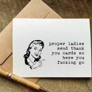 funny thank you card / proper ladies send thank you cards so here you fucking go / appreciation card / swearing cards / rude inappropriate