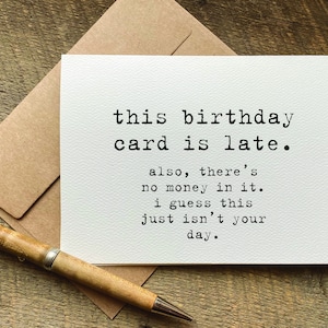 belated birthday card / this birthday card is late / funny late birthday card / forgot birthday