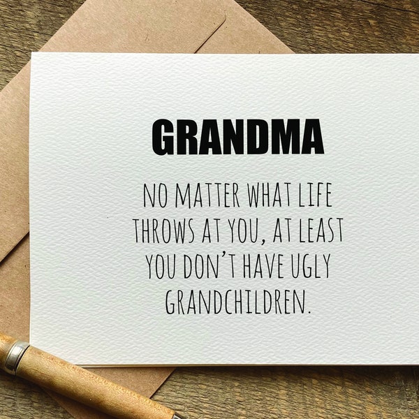 funny mothers day card for grandma / at least you don't have ugly grandchildren / grandparents day card / card for grandma / snarky humor