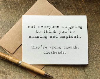 funny encouragement card / not everyone is going to think you’re amazing and magical / support card / thank you card