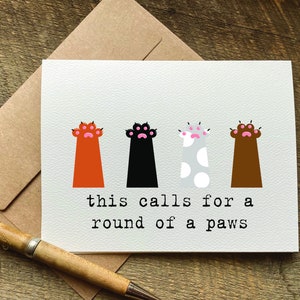 this calls for a round of a paws / funny graduation card / congratulations card / college graduation / gift for the graduate / new job card