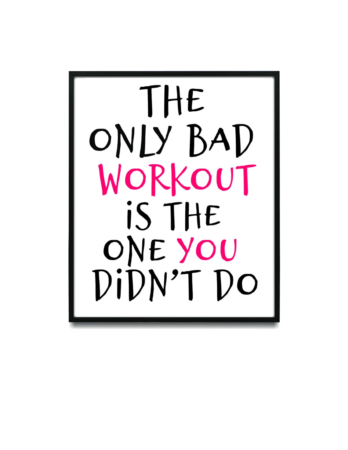 The Only Bad Workout Is The One You Didn't Do Printable Etsy
