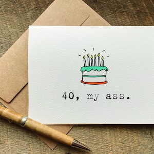 milestone birthday card, 40, my ass / funny birthday card for him / 40th birthday gift for her