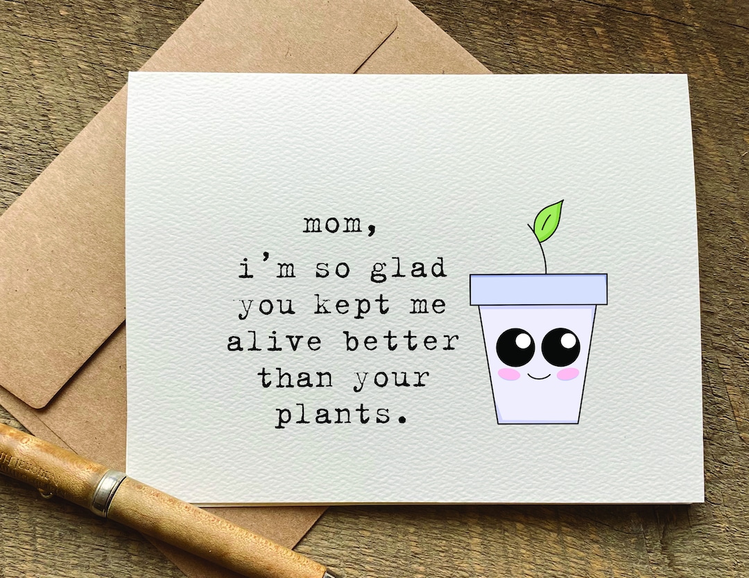 Funny Mothers Day Card / Mom I'm so Glad You Kept Me Alive Better Than ...