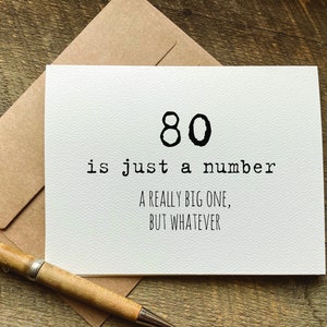 80th birthday card / 80 is just a number, a really big one but whatever / birthday gift / 80 years old / funny birthday / milestone birthday