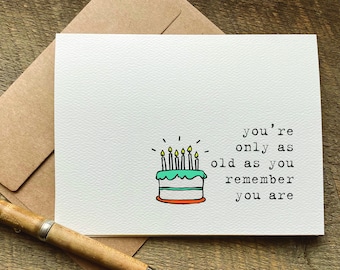 funny birthday card for her / you're only as old as you remember you are / for him / brother birthday card / best friend birthday card