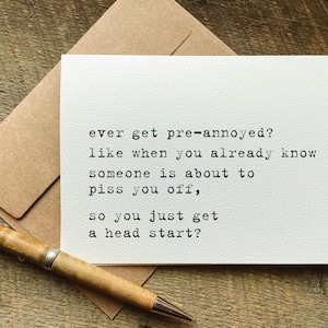 funny greeting cards / ever get pre-annoyed / funny snarky sayings / birthday card for her / for him / just because card