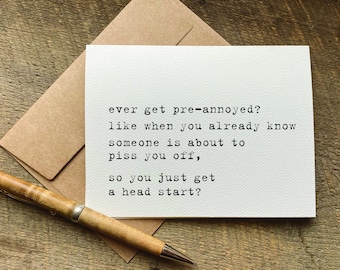 funny greeting cards / ever get pre-annoyed / funny snarky sayings / birthday card for her / for him / just because card