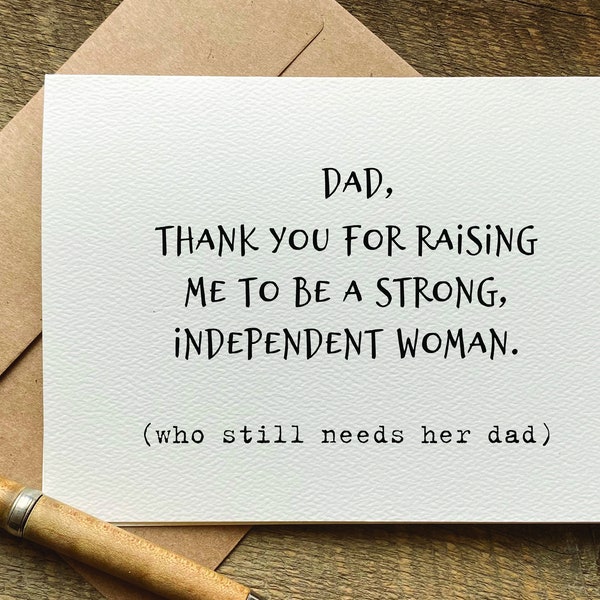 fathers day card from daughter / thank you for raising me to be a strong independent woman / father's day gift / thank you dad /just because