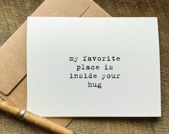 my favorite place is inside your hug / valentines day card for her / anniversary card for wife / miss you card / for him / for husband