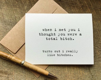 rude birthday card for her / when i met you i thought you were a total bitch / just because card / funny card for friend / snarky humor