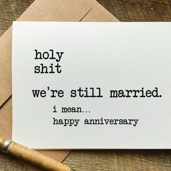 snarky anniversary card / holy shit we're still married. / funny anniversary gift / rude cards / snarky humor / 10 year anniversary