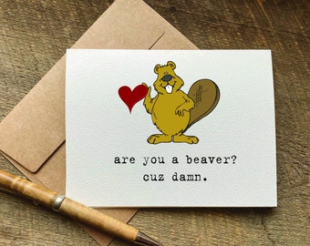 valentines card for her / are you a beaver? cuz damn / for him / pun birthday card / funny card for boyfriend / for girlfriend