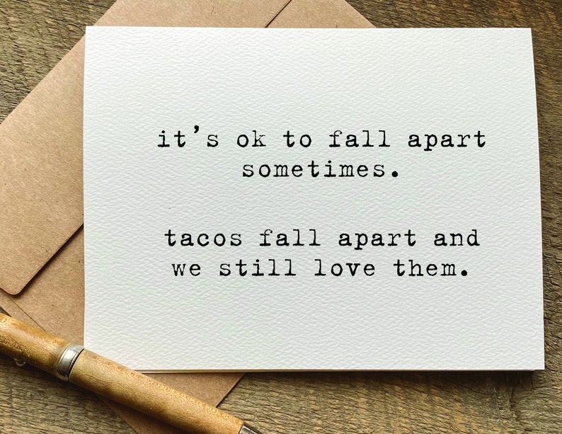 get well card / it's ok to fall apart sometimes. tacos fall apart and we still love them / encouragement card / funny card for her /for him image 1