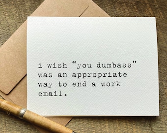 Cadeau de départ d'un collègue / J'aurais aimé que « idiot » soit une manière appropriée de terminer un e-mail professionnel / Cadeau de remerciement pour un collègue / Citations sur la vie